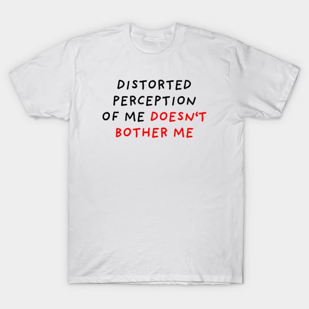 Distorted Perception T-Shirt by DrawingEggen